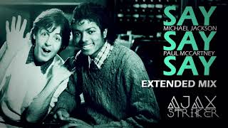 MICHAEL JACKSON & PAUL MCCARTNEY - SAY SAY SAY [AJAX'S EXTENDED MIX]