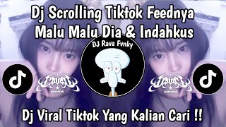 DJ SCROLLING TIK-TOK FEEDNYA ISI CINTA- CINTAAN| DJ MALU MALU - DIA FT INDAHKUS VIRAL TIKTOK TERBARU