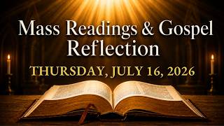 Today's Catholic Mass Readings — Thursday, July 16, 2026 | Gospel Reflection