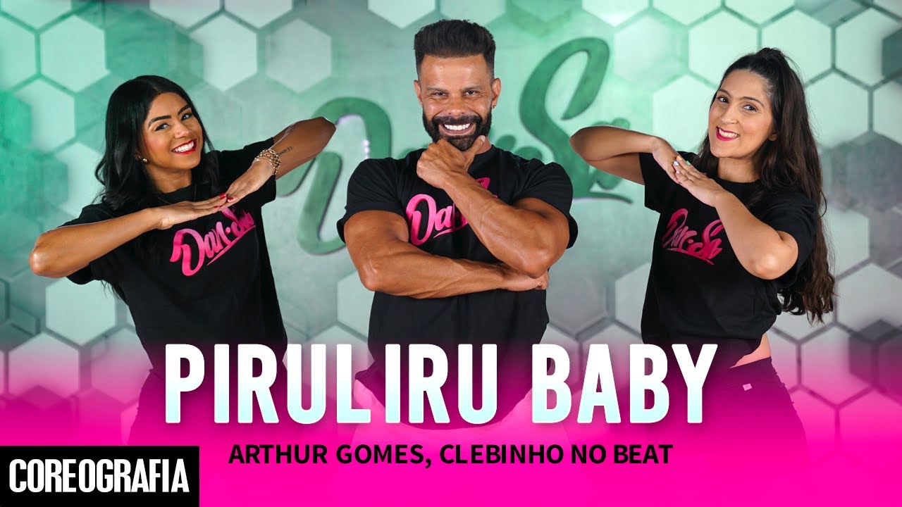 Piruliru Baby - Arthur Gomes, Clebinho no Beat - Dan-Sa / Daniel Saboya (Coreografia)