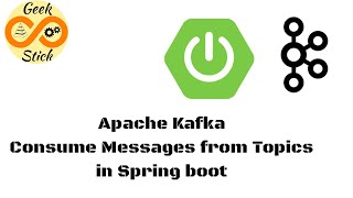 Apache Kafka Consume messages from Topics in Spring Boot Application