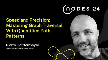 NODES 2024 - Speed and Precision: Mastering Graph Traversal With Quantified Path Patterns