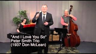 Peter Smith Trio performing And I Love You So