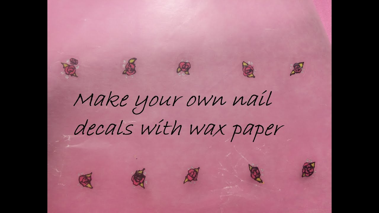How to make your own nail decals using wax paper YouTube