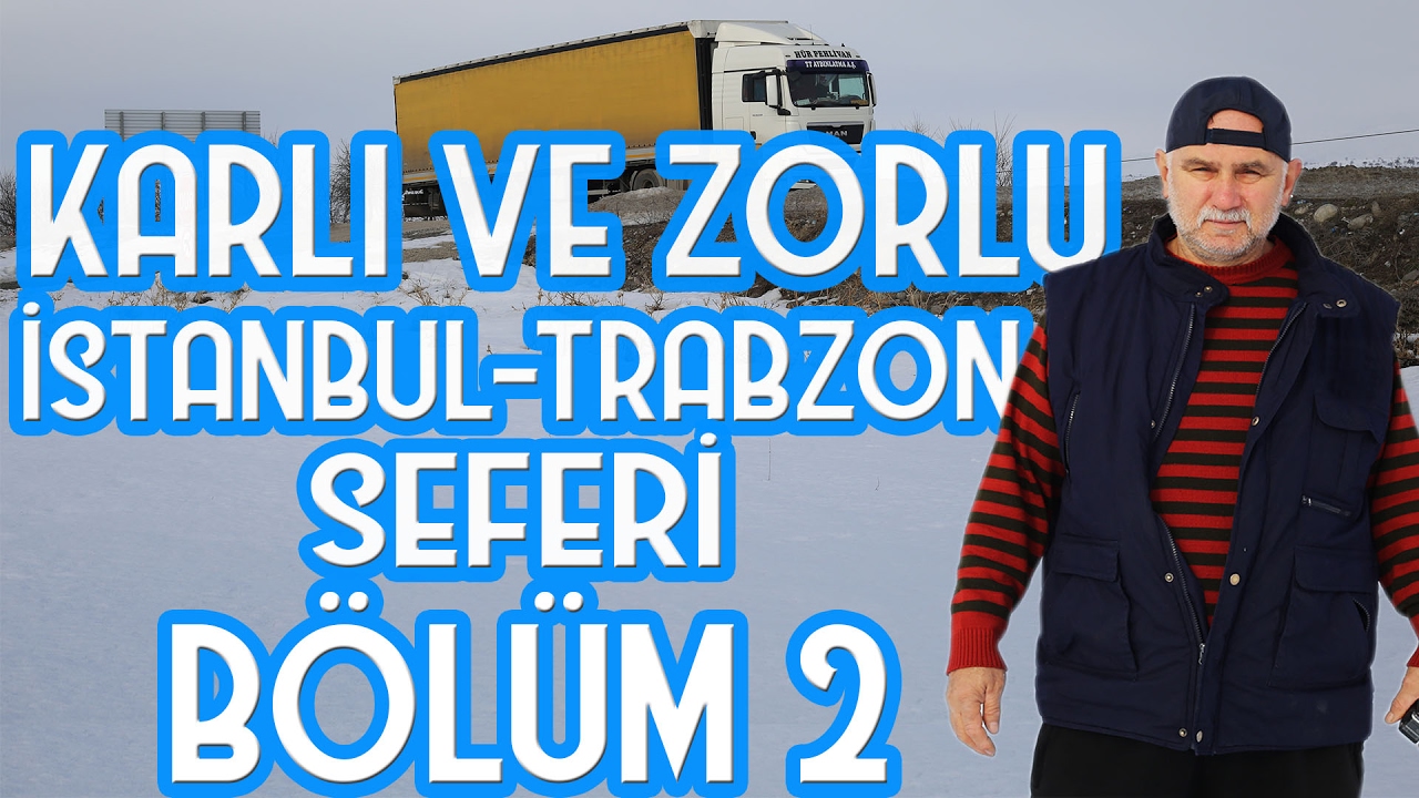 KARDA TIR İLE TRABZON SEFERİ BÖLÜM 2