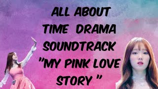 My pink love story Dan terjemahan nya soundtrack Korean drama All about time !!