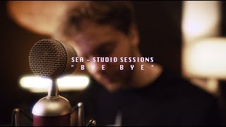 SEA - Bye Bye  [ Studio Sessions ]