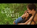 The Idea of You (2024) Movie || Anne Hathaway, Nicholas Galitzine, Ella Rubin || Review and Facts