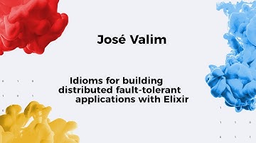 13. SFI / Idioms for building distributed fault-tolerant applications with Elixir / José Valim