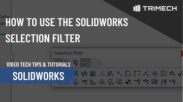 How to use the SOLIDWORKS Selection Filter
