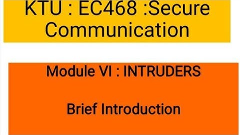 EC468 SECURE COMMUNICATION (KTU) : MODULE 6 : INTRUDERS BRIEF INTRODUCTION