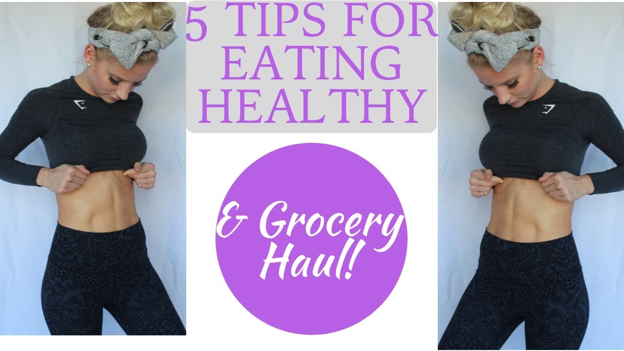 5 Tips for Eating Healthy & Grocery Haul! - YouTube