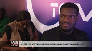 ALL SET FOR BRITISH AMERICAN TOBACCO NIGERIA 20TH ANNIVERSARY