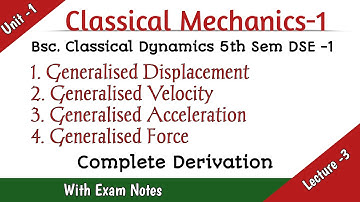 Generalised Velocity & Force & Other Generalised Notation Complete Derivation in Classical Mechanics