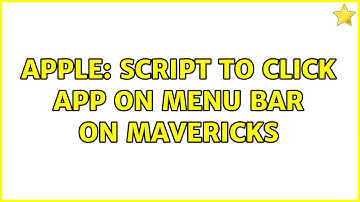 Apple: Script to click app on Menu Bar on Mavericks (2 Solutions!!)