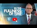 In The Fullness Of Time - LTBSTV