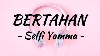 Selfi Yamma - Bertahan || Lirik lagu