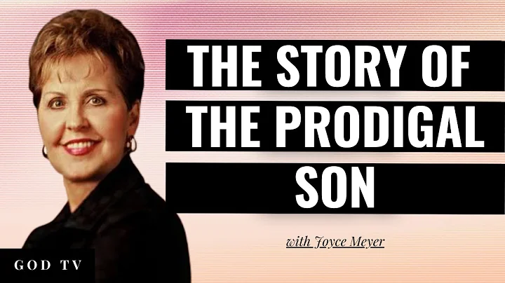 The Story Of The Prodigal Son | Joyce Meyer