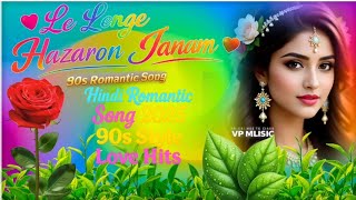Download Lagu Hindi Romantic Song 2025 | 90s Style Bollywood Love Songs |New Romantic Hits | le lenge hazaro janam MP3