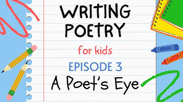 Writing Poetry for Kids - Episode 3 : A Poet