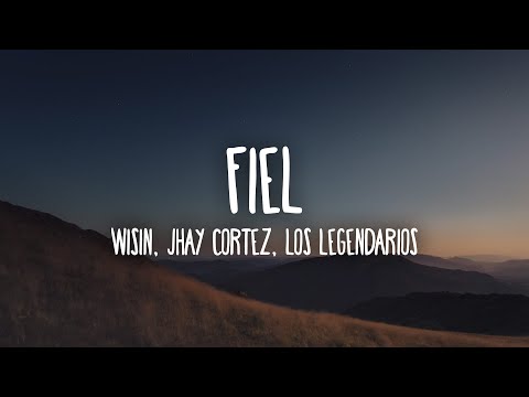 Wisin, Jhay Cortez, Los Legendarios - Fiel (Letra/Lyrics)