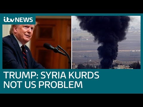 Donald Trump: Turkish Military Action On Syrian Kurds Is Not America’s Fight | ITV News