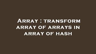 Array : transform array of arrays in array of hash