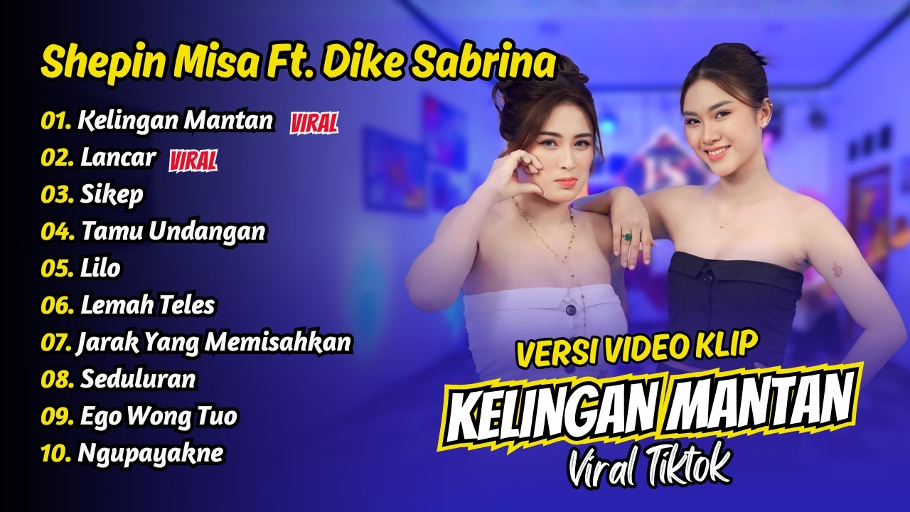 Shepin Misa Ft Dike Sabrina - KELINGAN MANTAN - LANCAR - SIKEP || FULL ALBUM DANGDUT KOPLO