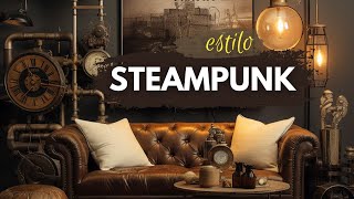 ESTILO STEAMPUNK 🔥  Fusion entre estilo industrial y victoriano | Diseño y decoracion de interiores