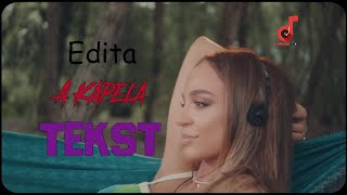 Video thumbnail of "EDITA - A KAPELA TEKST ( LYRICS + SOUND )"