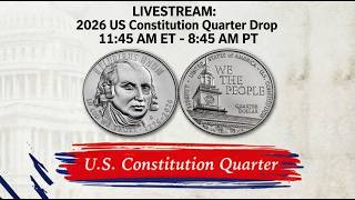 LIVESTREAM: 2026 US Constitution Quarter Drop 11:45 AM ET - 8:45 AM PT