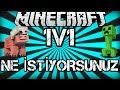 NE İSTİYORSUNUZ? (Minecraft 1v1)