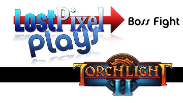LostPixel Plays - Torchlight 2 - Chillhoof