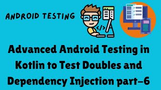 Advanced Android Testing in Kotlin to Test Doubles and Dependency Injection part-6