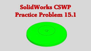 SolidWorks CSWP Practice Problem 15.1