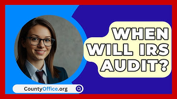 When Will IRS Audit? - CountyOffice.org