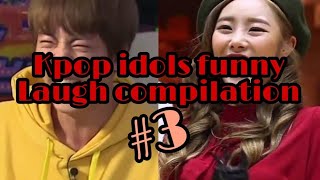 Kpop idols funny laugh compilation #3