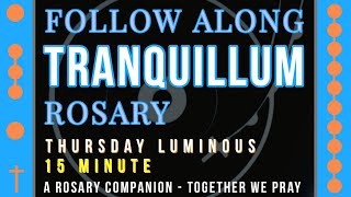 THURSDAY - LUMINOUS - Follow Along Rosary - 15 Minute - TRANQUILLUM - Rosary Prayer in English