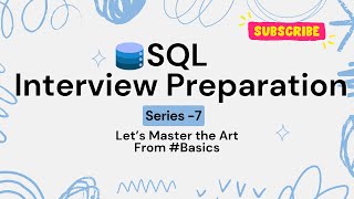 SQL Interview Preparation Series from Scratch🔥 | Master SQL for Data Analyst & Engineer Jobs|EP 7