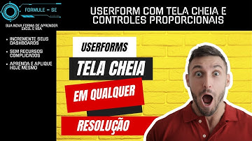 Criando UserForms em VBA em Tela Cheia e Ajustando Proporções Automaticamente