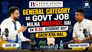 PODCAST: General Category vs Govt Job | B.Sc. Student Ki Real Story I PRASHANT MISHRA