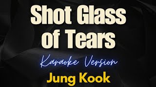 Jung Kook - Shot Glass of Tears Karaoke