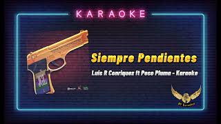 Siempre Pendientes | Karaoke | • Luis R Conriquez × Peso Pluma