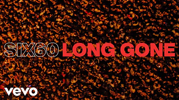 SIX60 - Long Gone (Audio)