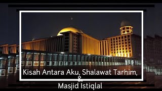 Download lagu Kisah Antara Aku, Shalawat Tarhim Dan Masjid Istiqlal.
