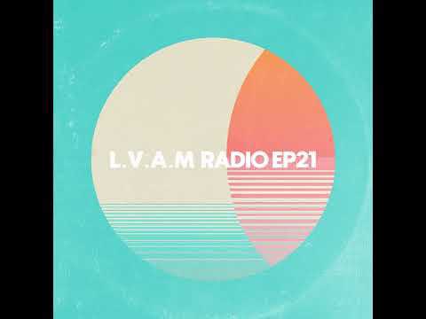 L.V.A.M RADIO EP21