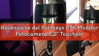 Recensione del Portkeys PT6 Monitor Fotocamera 5,2" Touchscreen 600 Nits, Vertical Stretch Uscita 3D