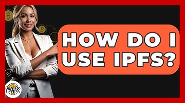 How Do I Use IPFS? - CryptoBasics360.com