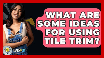 What Are Some Ideas For Using Tile Trim? - LearnToDIY360.com