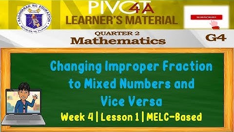 MATH 4 | CHANGING IMPROPER FRACTION TO MIXED NUMBERS AND VICE VERSA | WEEK 4 | LESSON 1 | QUARTER 2